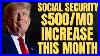 Yes_500_Per_Month_Increase_For_Social_Security_Beneficiaries_Start_This_Month_Ssa_Ssi_Ssdi_01_zkfq